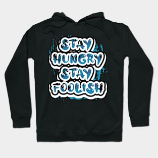 Stay Hungry Stay Foolish Motivational And Inspirational Hoodie